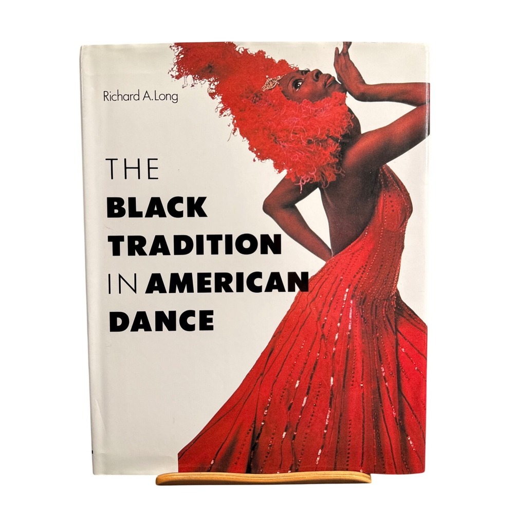 The Black Tradition in American Dance Richard A Long Hardcover 1995 Book